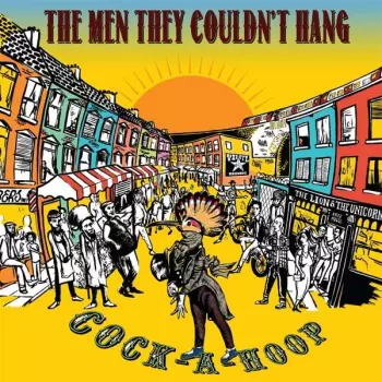 The Men They Couldn't Hang: Cock-A-Hoop