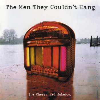 Album The Men They Couldn't Hang: The Cherry Red Jukebox
