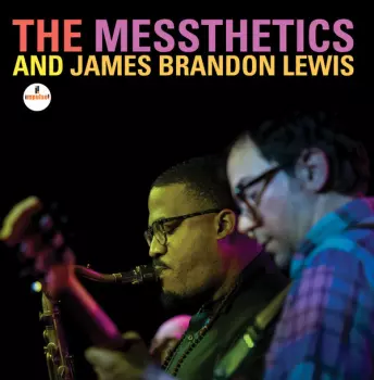 The Messthetics: The Messthetics And James Brandon Lewis