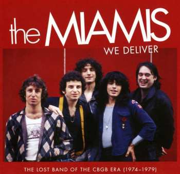 Album The Miamis: We Deliver: The Lost Band Of The CBGB Era (1974-1979)