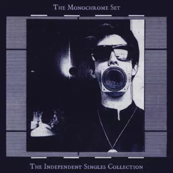 The Monochrome Set: The Independent Singles Collection