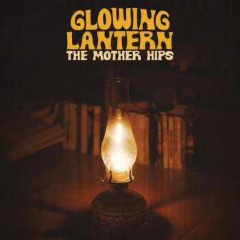 CD The Mother Hips: Glowing Lantern 