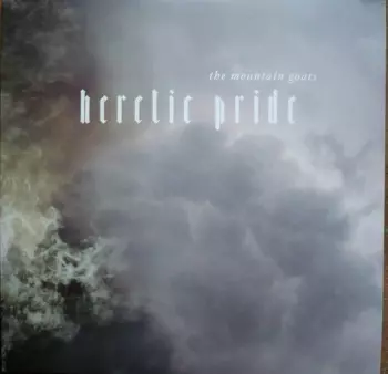 The Mountain Goats: Heretic Pride
