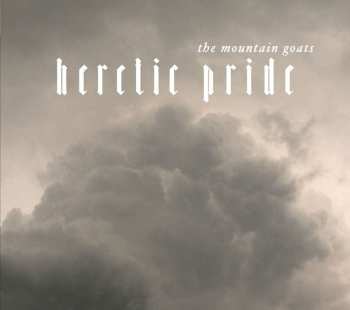 CD The Mountain Goats: Heretic Pride