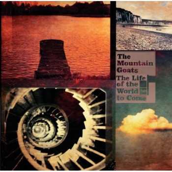 Album The Mountain Goats: The Life Of The World To Come