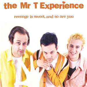 2LP The Mr. T Experience: Revenge Is Sweet And So Are You