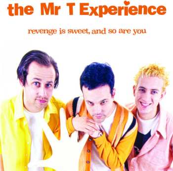 CD The Mr. T Experience: Revenge Is Sweet, And So Are You