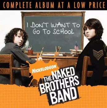 The Naked Brothers Band: I Don't Want To Go To School