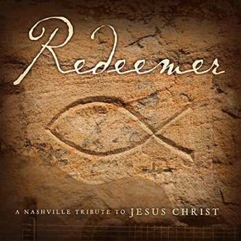 Album The Nashville Tribute Band: Redeemer: A Nashville Tribute To Jesus Christ