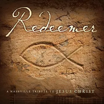 The Nashville Tribute Band: Redeemer: A Nashville Tribute To Jesus Christ