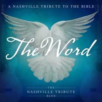 The Nashville Tribute Band: The Word: A Nashville Tribute To The Bible