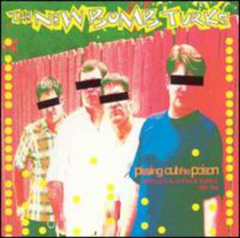 2LP The New Bomb Turks: Pissing Out The Poison (Singles & Other Swill '90-'94)