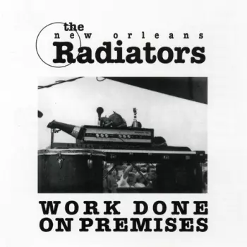 The Radiators: Work Done On Premises