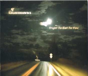 Album The Nighthawks: Tryin' To Get To You