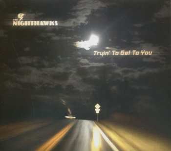 CD The Nighthawks: Tryin' To Get To You