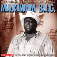 CD Notorious B.I.G.: Maximum B.I.G. (The Unauthorised Biography Of Biggie Smalls)