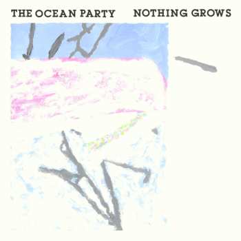 Album The Ocean Party: Nothing Grows