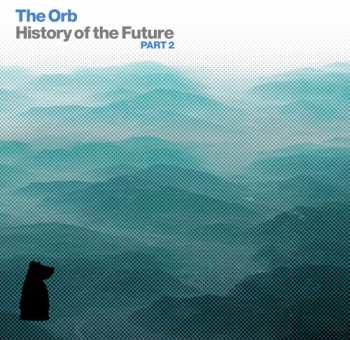 2CD The Orb: History Of The Future Part 2