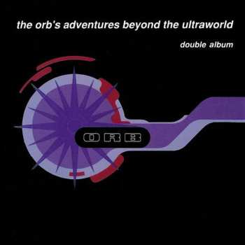 2LP The Orb: The Orb's Adventures Beyond The Ultraworld