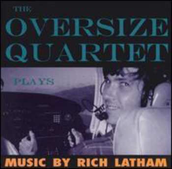 Album The Oversize Quartet: The Oversize Quartet Plays Music By Rich Latham