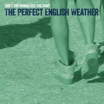 Album The Perfect English Weather: Don't You Wanna Feel The Rain?