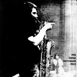 Album The Peter Brötzmann Trio: For Adolphe Sax