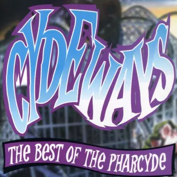 The Pharcyde: Cydeways: The Best Of The Pharcyde