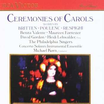 Album The Philadelphia Singers: Ceremonies Of Carols: Works By Britten, Poulenc, Respighi
