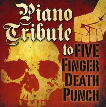 Album The Piano Tribute Players: Piano Tribute To Five Finger Death Punch