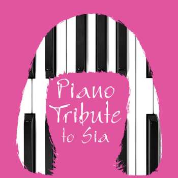 Album The Piano Tribute Players: Piano Tribute To Sia