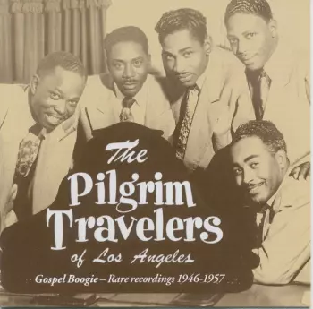 The Pilgrim Travelers: Gospel Boogie - Rare Recordings 1946-1957