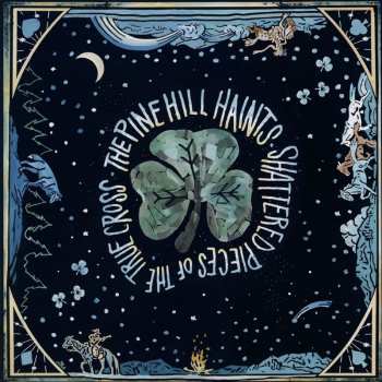 Album The Pine Hill Haints: Shattered Pieces Of The True Cross