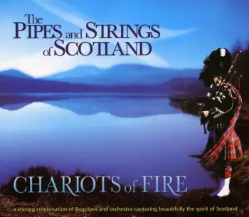 The Pipes & Strings Of Scotland: Chariots Of Fire
