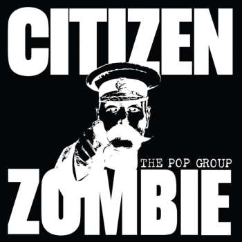 2CD/Dobozkészlet The Pop Group: Citizen Zombie LTD | DLX