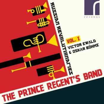 Album The Prince Regent's Band: Russian Revolutionaries, Vol. 1 - Victor Ewald & Oskar Böhme  