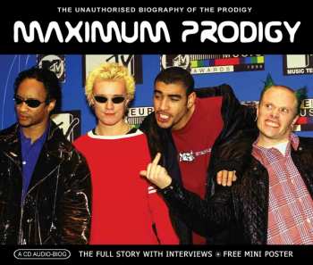 CD The Prodigy: Maximum Prodigy (The Unauthorised Biography Of The Prodigy)
