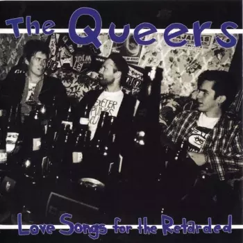 The Queers: Love Songs For The Retarded