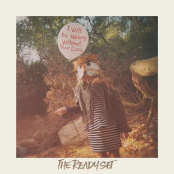 Album The Ready Set: I Will Be Nothing Without Your Love