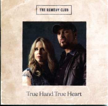 CD The Remedy Club: True Hand True Heart