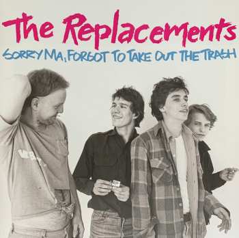 LP/4CD/Dobozkészlet The Replacements: Sorry Ma, Forgot To Take Out The Trash LTD