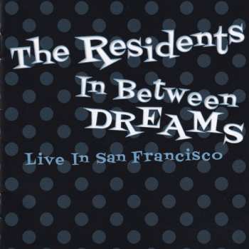 CD/DVD The Residents: In Between Dreams (Live In San Francisco)