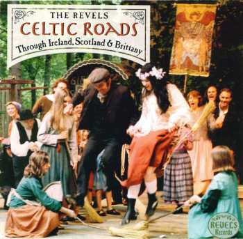 Album The Revels: Celtic Roads Through Ireland, Scotland & Brittany