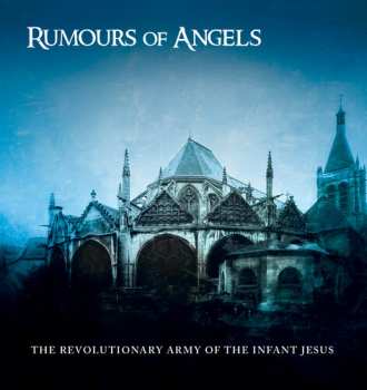 Album The Revolutionary Army Of The Infant Jesus: Rumours Of Angels
