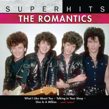 The Romantics: Super Hits