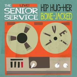 SP The Senior Service: The Senior Service Live! Hip Hug-Her / Bone-Jacked LTD | NUM