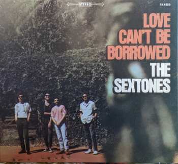 Album The Sextones: Love Can't Be Borrowed