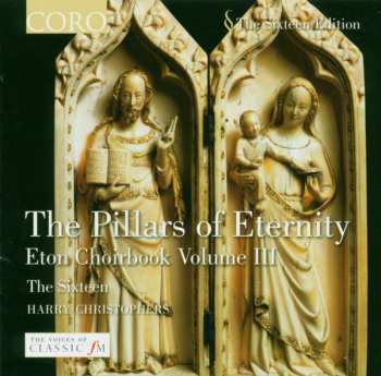 Album The Sixteen: The Pillars Of Eternity (Music From The Eton Choirbook III)