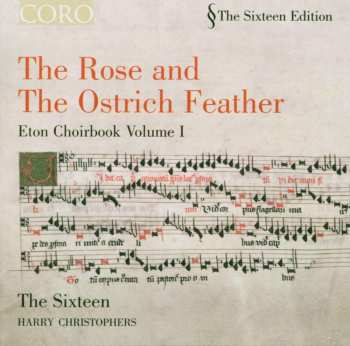 CD The Sixteen: The Rose And The Ostrich Feather - Eton Choirbook Volume I
