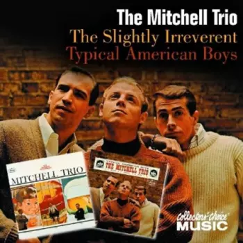 The Chad Mitchell Trio: The Slightly Irreverent Mitchell Trio