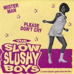The Slow Slushy Boys: Mister Man